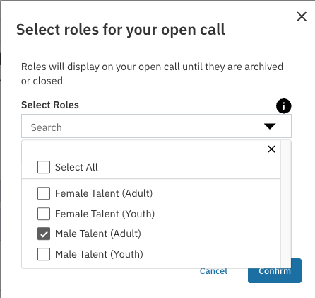  A dialog box titled "Select roles for your open call" is displayed. Below the title, text reads "Roles will display on your open call until they are archived or closed." A "Select Roles" dropdown menu is open, showing a list of checkboxes. "Select All" is unchecked. "Female Talent (Adult)" and "Female Talent (Youth)" are unchecked. "Male Talent (Adult)" is checked, and "Male Talent (Youth)" is unchecked. A search bar is visible above the checkboxes. At the bottom of the dialog box, "Cancel" and "Confirm" buttons are displayed, with "Confirm" highlighted in blue.