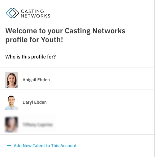 A Casting Networks screenshot titled, "Welcome to your Casting Networks profile for Youth!" Below the title, it asks, "Who is this profile for?" and displays a list of talent profiles to choose from, including "Abigail Ebden" and "Daryl Ebden," each with a small circular headshot. A third profile is blurred out. At the bottom, there is a link that says, "+ Add New Talent to This Account."