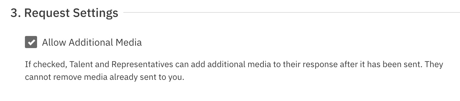 A screenshot of a section titled "**3. Request Settings**." Below the title is a checked box next to the text "**Allow Additional Media**." Further down is descriptive text: "If checked, Talent and Representatives can add additional media to their response after it has been sent. They cannot remove media already sent to you."